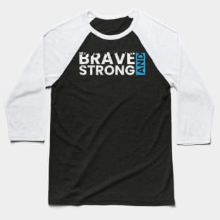 Brave and strong typography design Baseball T-Shirt